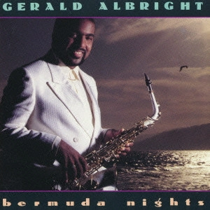 GERALD ALBRIGHT / ジェラルド・アルブライト / バミューダ・ナイツ / BERMUDA NIGHTS