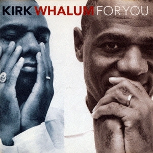 KIRK WHALUM / カーク・ウェイラム / フォー・ユー / FOR YOU