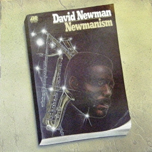 DAVID "FATHEAD" NEWMAN / デヴィッド・"ファットヘッド"・ニューマン / ニューマニズム / NEWMANISM
