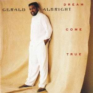 GERALD ALBRIGHT / ジェラルド・アルブライト / ドリーム・カム・トゥルー / DREAM COME TRUE