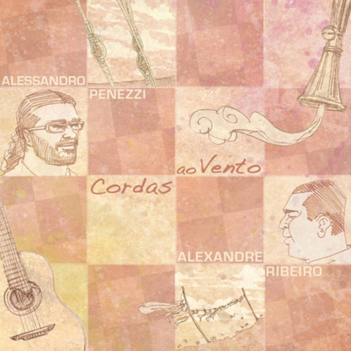 ALESSANDRO PENEZZI & ALEXANDRE RIBEIRO / アレサンドロペネッシ & アレシャンドリヒベイロ / CORDAS AO VENTO