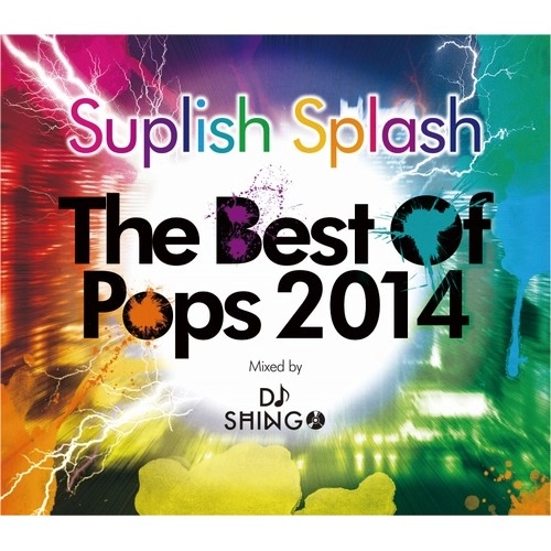 DJ SHINGO / SUPLISH SPLASH THE BEST OF POPS 2014