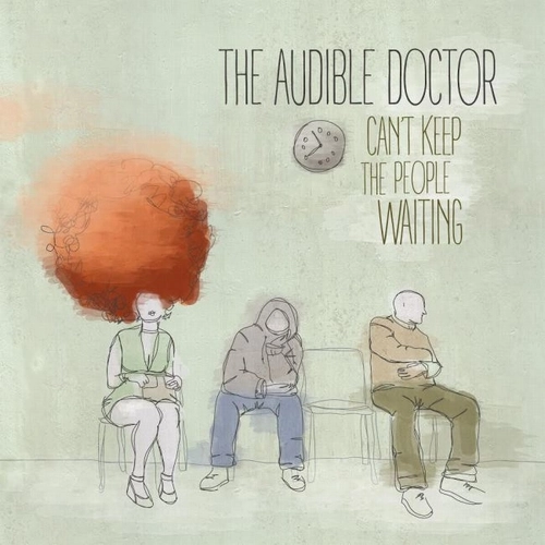 AUDIBLE DOCTOR / CAN'T KEEP THE PEOPLE WAITING EP