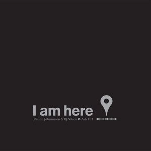 JOHANN JOHANNSSON & BJ NILSEN / I AM HERE 