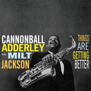 CANNONBALL ADDERLEY / キャノンボール・アダレイ / Things Are Getting Better(LP/140G)