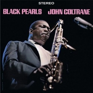 JOHN COLTRANE / ジョン・コルトレーン / Black Pearls(LP/140G)
