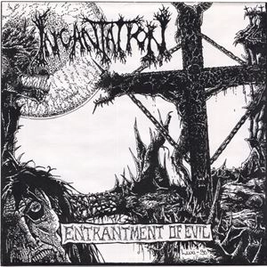 INCANTATION / インカンテーション / ENTRANTMENT OF EVIL