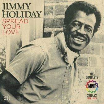 JIMMY HOLIDAY / ジミー・ホリデー / SPREAD YOUR LOVE: THE COMPLETE MINIT SINGLES 1966-1970