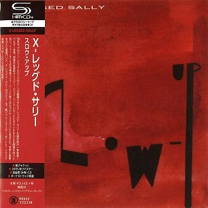 X-LEGGED SALLY / エックス・レッグド・サリー / SLOW UP / スロウ･アップ（SHM-CD）