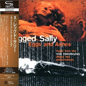 X-LEGGED SALLY / エックス・レッグド・サリー / EGGS AND ASHES / エッグ＆アッシュズ（SHM-CD）
