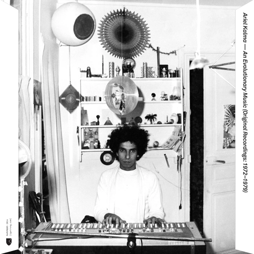 ARIEL KALMA / AN EVOLUTIONARY MUSIC (ORIGINAL RECORDINGS: 1972 - 1980)