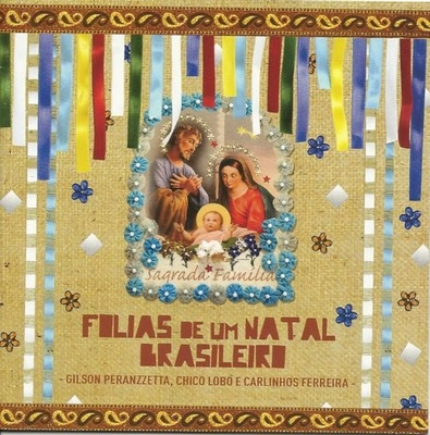 GILSON PERANZZETTA & CHICO LOBO & CARLINHOS FERREIRA / ジルソン・ペランゼッタ&シコ・ロボ&カルリーニョス・フェヘイラ / FOLIAS DE UM NATAL BRASILEIRO