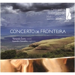 ORQUESTRA DO ESTADO DE MATO GROSSO / オルケストラ・ド・エスタード・ヂ・マト・グロッソ / CONCERTO DE FRONTEIRA
