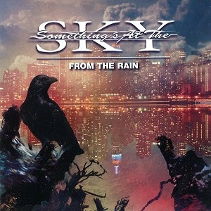 SOMETHING'S AT THE SKY / FROM THE RAIN
