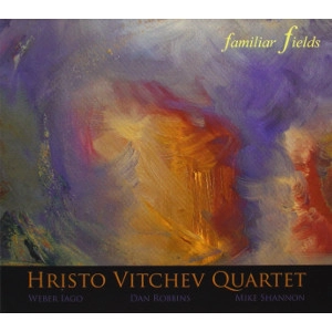 HRISTO VITCHEV  / ハリスト・ヴィチェヴ / FAMILIAR FIELDS