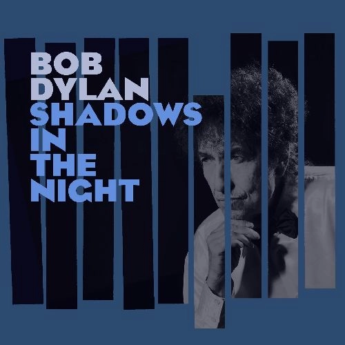 BOB DYLAN / ボブ・ディラン / SHADOWS IN THE NIGHT