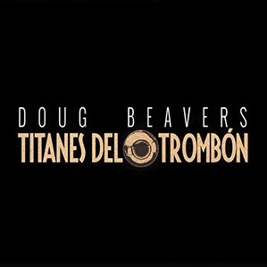 DOUG BEAVERS / ダグ・ビーバーズ / TITANES DEL TROMBONE