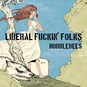 HOBBLEDEES / LIBERAL FUCKIN' FOLKS
