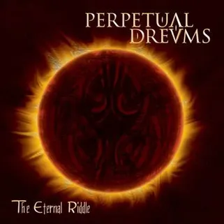 PERPETUAL DREAMS / ETERNAL RIDDLE