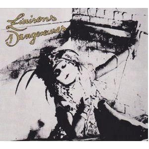 LIAISONS DANGEREUSES / リエゾン・ダンジェルーズ / リエゾン・ダンジュルーズ / LIAISONS DANGEREUSES