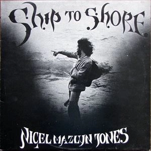 NIGEL MAZLYN JONES / ナイジェル・マズリン・ジョーンズ / SHIP TO SHORE