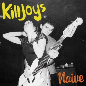 KILLJOYS (UK) / キルジョイズ / NAIVE (LP)