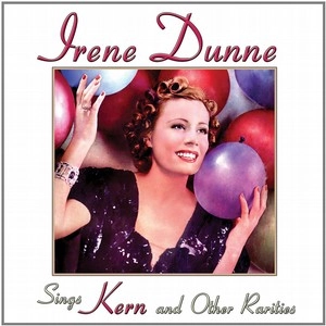 IRENE DUNNE / アイリーン・ダン / シングス・カーン・アンド・アザー・レアリティーズ / SINGS KERN AND OTHER RARITIES