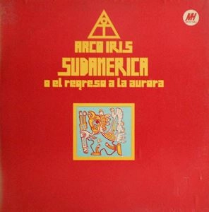 ARCO IRIS (PROG) / アルコ・イリス / SUDAMERICA O EL REGRESO A LA AURORA