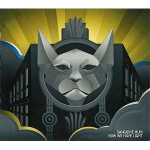 SANGUINE HUM / サンギン・ハム / NOW WE HAVE A LIGHT: 2CD EDITION