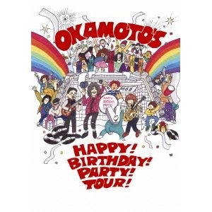 OKAMOTO'S / 5TH ANNIVERSARY HAPPY！ BIRTHDAY！ PARTY！ TOUR！