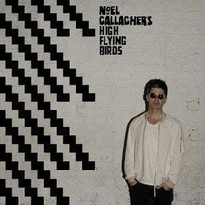 NOEL GALLAGHER'S HIGH FLYING BIRDS / ノエル・ギャラガーズ・ハイ・フライング・バーズ / チェイシング・イエスタデイ / CHASING YESTERDAY