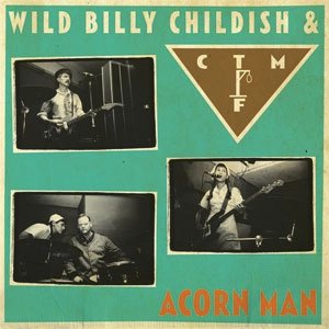 WILD BILLY CHILDISH & CTMF / ACORN MAN