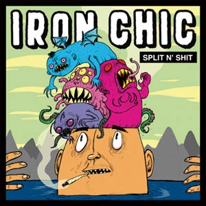 IRON CHIC / SPLIT N' SHIT (7")
