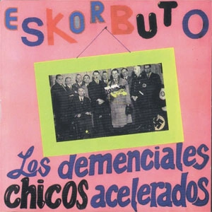 ESKORBUTO / エスコルブート / LOS DEMENCIALES CHICOS ACELERADOS (2LP)
