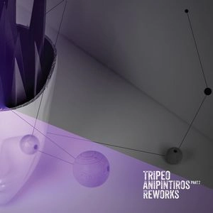 TRIPEO / ANIPINTIROS REWORKS PART II