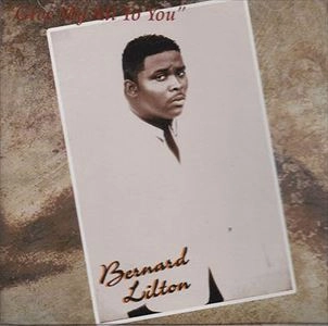 BERNARD LILTON / GIVE MY ALL TO YOU