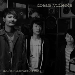dOPPO / Discharming man / dream violence