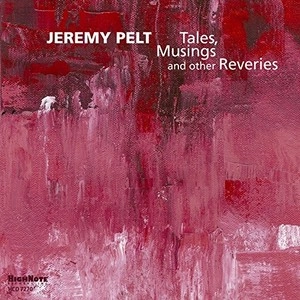 JEREMY PELT / ジェレミー・ペルト / TALES, MUSINGS AND OTHER REVERIES