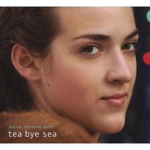 BECCA STEVENS / ベッカ・スティーヴンス / ティー･バイ･シー / TEA BYE SEA