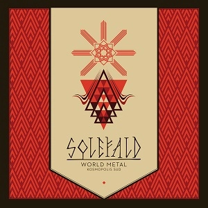 SOLEFALD / WORLD METAL, KOSMOPOLIS SUD