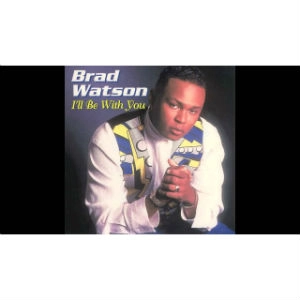 BRAD WATSON / I'LL BE WITH YOU