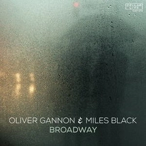 OLIVER GANNON & MILES BLACK / オリヴァー・ギャノン&マイルス・ブラック / BROADWAY