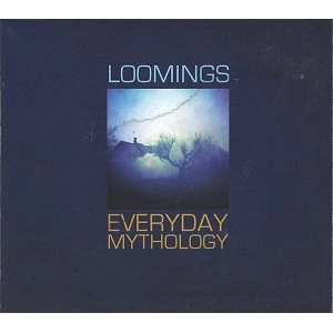 LOOMINGS / ルーミングス / EVERYDAY MYTHOLOGY