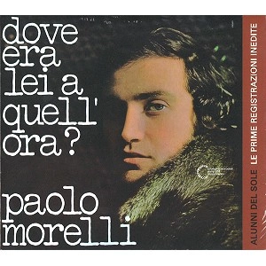PAOLO MORELLI & ALUNNI DEL SOLE / PAOLO MORELLI / ALUNNI DEL SOLE / DOV'ERA LEI A QUELLL'ORA