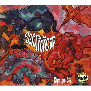 EQUIPE 84 / エキペ84 / SACRIFICIO
