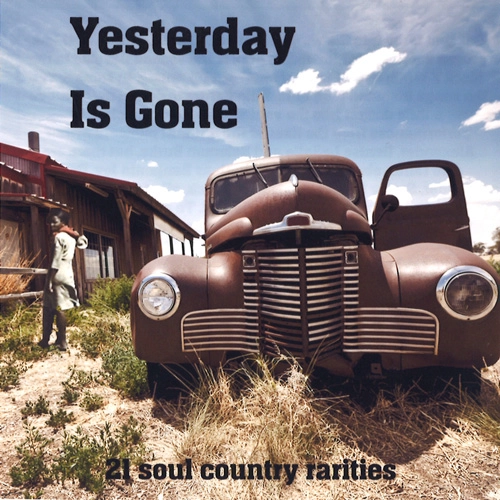 V.A. (YESTERDAY IS GONE) / YESTERDAY IS GONE - 21 SOUL COUNTRY RARITIES