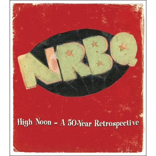 NRBQ / エヌアールビーキュー / HIGH NOON: A 50-YEAR RETROSPECTIVE