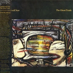 CAMBERWELL NOW / キャンバーウェル・ナウ / THE GHOST TRADE: 180G LIMITED LP