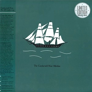 CAMBERWELL NOW / キャンバーウェル・ナウ / THE EP COLLECTION: 180G LIMITED COLOR LP