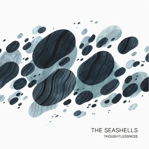 SEASHELLS / THOUGHTLESSNESS